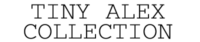 TINY ALEX COLLECTION